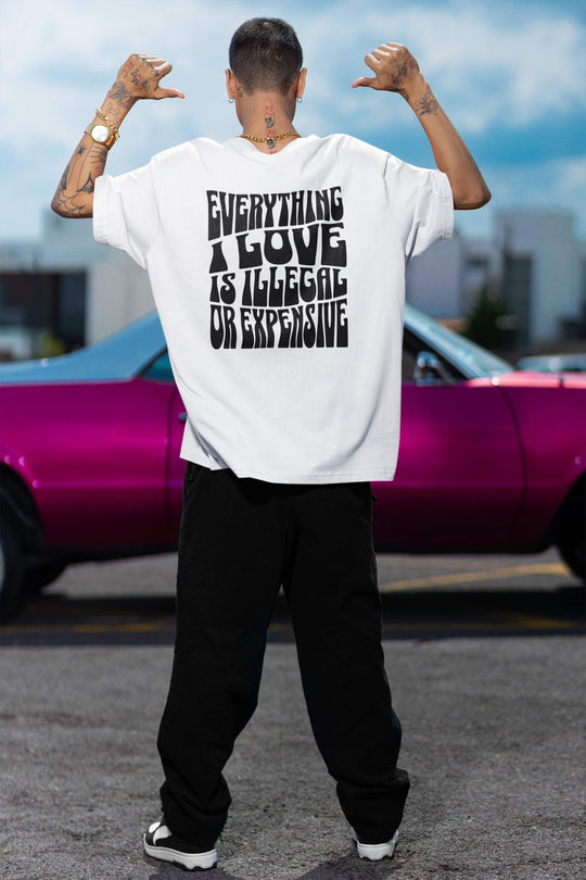 "Everything i love is illegal or expensive" Oversized Shirt MarketPrint