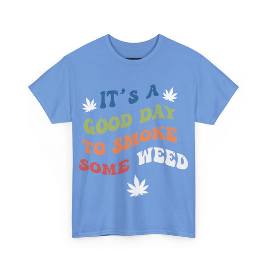 It's A Good Day To smoke weed T-Shirt, Gift for Bro´s, Gift For Her, Retro weed Tshirt, smoking weed Tshirt, weed Vacation Shirt, Funny weed Gift, Weed Lover T-Shirt, last minute Geschenk, Cannabis Geschenk für Kiffer, Printify