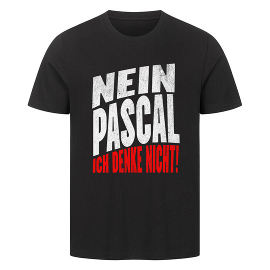 „Nein Pascal, ich denke nicht“ lustiges Sprüche T-Shirt-Meme-shirt schwarz