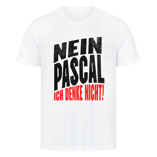 „Nein Pascal, ich denke nicht“ lustiges Sprüche T-Shirt-Meme-shirt white