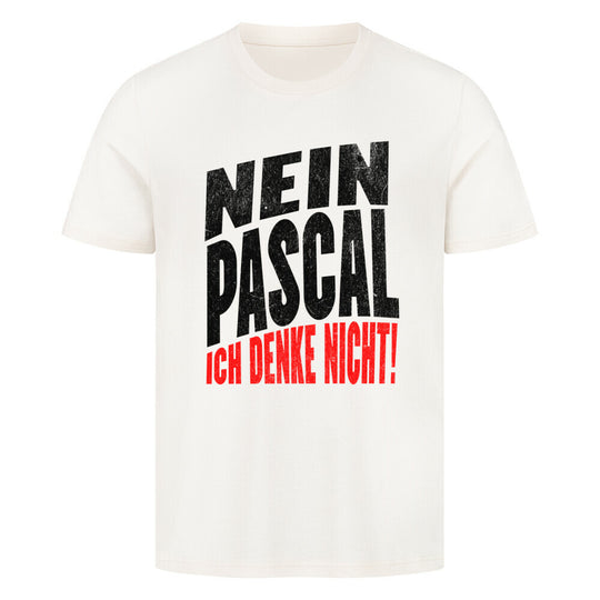 „Nein Pascal, ich denke nicht“ lustiges Sprüche T-Shirt-Meme-shirt weiss