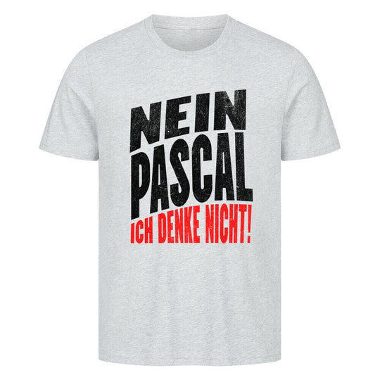 „Nein Pascal, ich denke nicht“ lustiges Sprüche T-Shirt-Meme-shirt grau