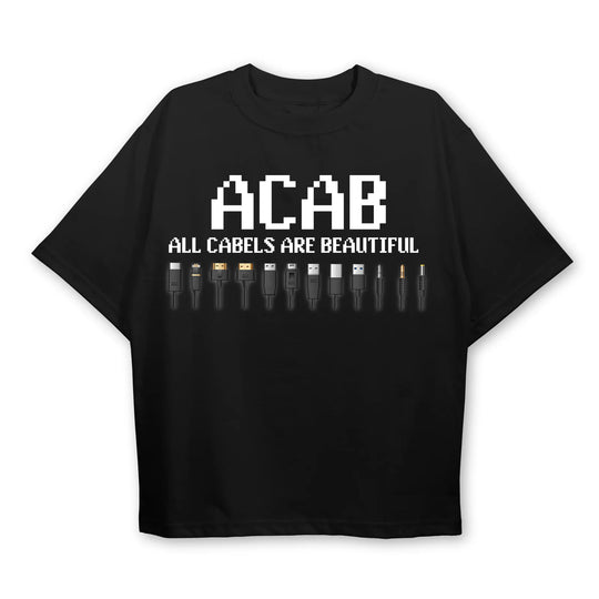 "ACAB – ALL CABLES ARE BEAUTIFUL" OVERSIZED T-SHIRT (FRONTPRINT)