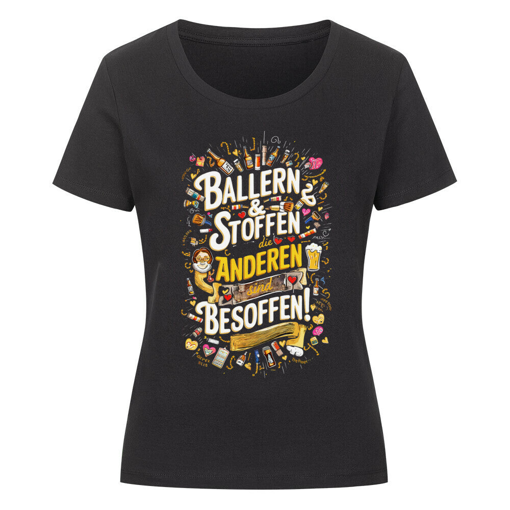 ballern und stoffen die andern sind besoffen tshirt