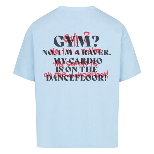 gym_No_I_m_a_raver_my_cardio_is_on_the_dancefloor_oversized_shirt_blau back