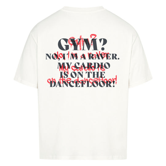 gym_No_I_m_a_raver_my_cardio_is_on_the_dancefloor_oversized_shirt_weiss back