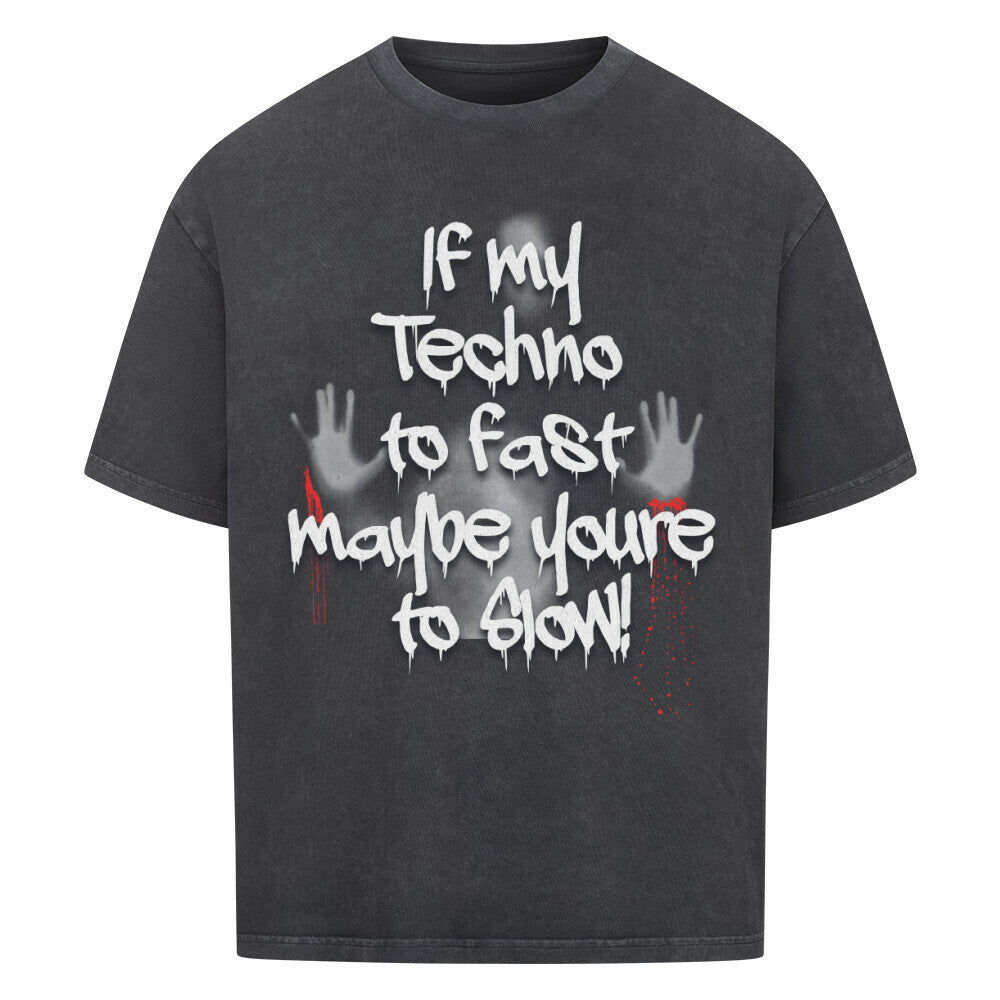 if my techno to fast maybe youre to slow shirt  grau black