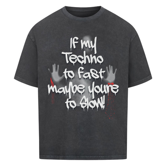 if my techno to fast maybe youre to slow shirt  grau black