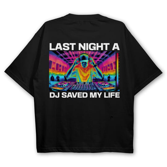 NATZ Clothing! "Last night a Dj saved my life" Oversized Shirt (Backprint)