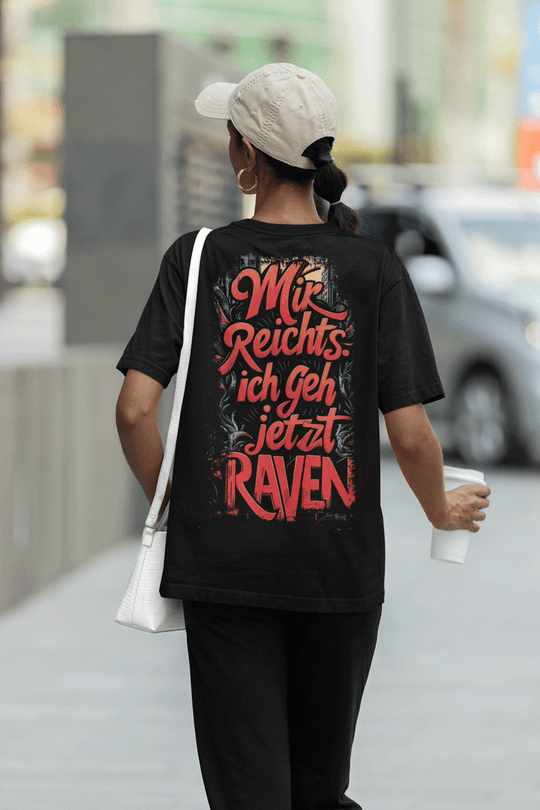 Stylishes Festival Oversized Shirt "Mir reichts ich geh jetzt raven" MarketPrint