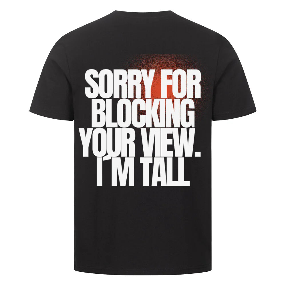 Sorry for Blocking your view – Premium Festival T-Shirt mit Spruch MarketPrint